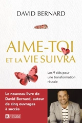 Aime-toi et la vie suivra : Les 9 clés pour une transformation réussie - David Bernard