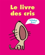 Le livre des cris - Soledad Bravi