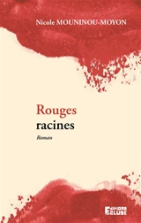 Rouges racines - Nicole Mouninou-Moyon