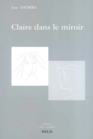 Claire dans le miroir : et autres nouvelles - Jean Joubert