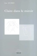 Claire dans le miroir : et autres nouvelles - Jean Joubert