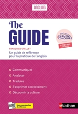 The guide, anglais : un guide de référence pour la pratique de l'anglais : spécial examens & concours - Françoise Grellet