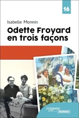 Odette Froyard en trois façons - Isabelle Monnin