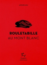 Rouletabille au mont Blanc - Antoine Leca