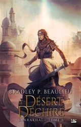 Sharakhaï. Vol. 6. Le désert déchiré - Bradley P. Beaulieu