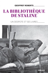 La bibliothèque de Staline : un despote et ses livres - Geoffrey Roberts