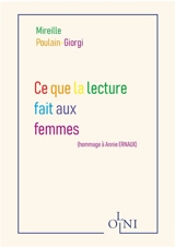 Ce que la lecture fait aux femmes : hommage à Annie Ernaux - Mireille Poulain-Giorgi
