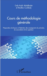 Cours de méthodologie générale : préparation de leçons à l'attention des enseignants du primaire, du secondaire et du supérieur - Kadir Abdelkader Galy