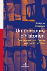 Un parcours d'historien : des falaises de la Sarine aux bords du Tibre - Philippe Chenaux