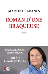 Roman d'une braqueuse : récit - Martine Cabanes