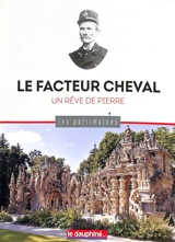 Le facteur Cheval : un rêve de pierre - Pierre Chazaud