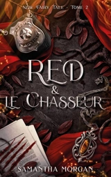 New fairy tale. Vol. 2. Red & le chasseur - Samantha Morgan