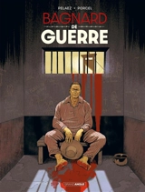 Bagnard de guerre - Philippe Pelaez