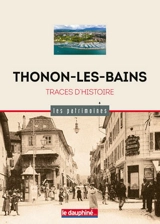 Thonon-les-Bains : traces d'histoire - Christian Mégevet