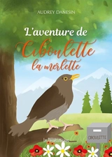 L'aventure de Ciboulette la merlette - Audrey Danesin
