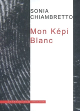 Mon képi blanc - Sonia Chiambretto