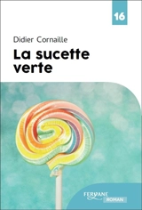 La sucette verte - Didier Cornaille