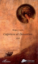 Caprices et désastres - Roger Curel
