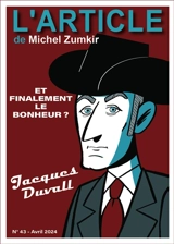 L'article, n° 43. Jacques Duvall : et finalement le bonheur ? - Michel Zumkir