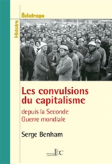 Les convulsions du capitalisme depuis la Seconde Guerre mondiale - Serge Benham