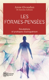 Les formes-pensées : révélations et pratiques d'autoguérison - Anne Meurois-Givaudan