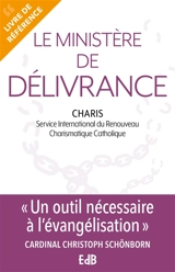 Le ministère de délivrance : livre de référence - Service international du renouveau charismatique catholique