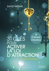 31 clés pour activer la loi d'attraction : guide pratique - David Mogiel