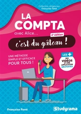 La compta avec Alice... c'est du gâteau ! : une méthode simple et efficace pour tous ! - Françoise Ferré