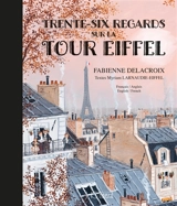Trente-six regards sur la tour Eiffel - Fabienne Delacroix