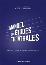 Manuel des études théâtrales : les arts de la scène et du spectacle