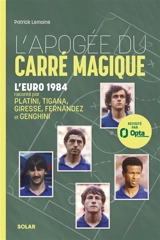 L'apogée du carré magique : l'Euro 1984 raconté par Platini, Tigana, Giresse, Fernandez et Genghini - Patrick Lemoine