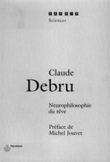 Neurophilosophie du rêve - Claude Debru