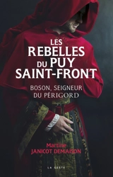 Les rebelles du Puy Saint-Front : Boson, seigneur du Périgord - Martine Janicot-Demaison
