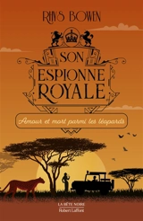 Son espionne royale. Vol. 13. Amour et mort parmi les léopards - Rhys Bowen