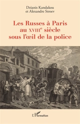 Les Russes à Paris au XVIIIe siècle sous l'oeil de la police - Dzianis Kandakou