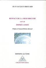 Ressacs de la mer obscure. Imprécation - Jean-Jacques Brouard