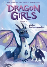 Dragon girls, cycle 2 : les dragons des pierres précieuses. Vol. 2. Aïcha, le dragon saphir - Maddy Mara