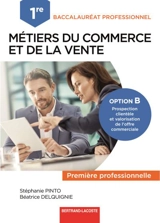 Métiers du commerce et de la vente, option B prospection clientèle et valorisation de l'offre commerciale 1re professionnelle, bac pro - Stéphanie Pinto