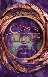 Les anges d'Elysium. Vol. 2. Celeste - Olivia Wildenstein
