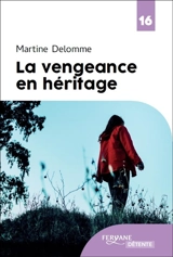 La vengeance en héritage - Martine Delomme