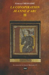 La conspiration Jeanne d'Arc. Vol. 2 - Gerald Messadié