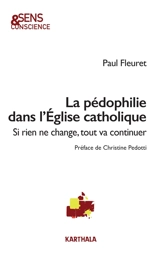 La pédophilie dans l'Eglise catholique : si rien ne change, tout va continuer - Paul Fleuret