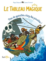 Le tableau magique. Pas de quartier pour les pirates ! - Régis Delpeuch