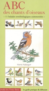 Abc des chants d'oiseaux : 11 balades ornithologiques commentées : le guide pratique du débutant - Pierre Palengat