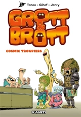 Grott & Brott. Vol. 2. Cosmic troupiers - Gihef