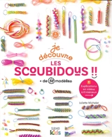 Je découvre les scoubidous !! : + de 50 modèles - Juliette Michelet