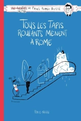 Tous les tapis roulants mènent à Rome - Paul Bossé