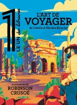 Le 1 des libraires. L'art de voyager : de Colette à Nicolas Bouvier