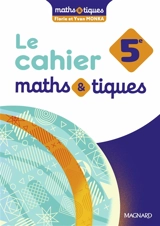 Le cahier maths & tiques, 5e - Florie Monka