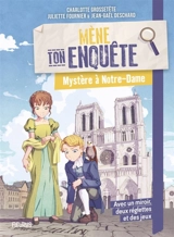 Mène ton enquête. Mystère à Notre-Dame ! - Charlotte Grossetête